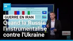 Guerre en Iran : Quand la Russie l'instrumentalise contre l’Ukraine • FRANCE 24