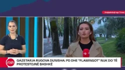 Gazetarja Rugova Dunisha: PD dhe “Flamingot” nuk do të protestojnë bashkë