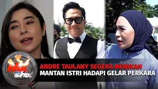 Andre Taulany Segera Menikah Lagi, Mantan Istri Siap Hadapi Gelar Perkara Minggu Depan | Hot Shot