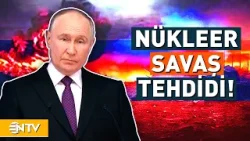 Putin'den Çarpıcı Tehdit! 'Nükleer Savaş Çıkar' | NTV