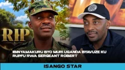 IBINYAMAKURU BYO MURI UGANDA BYAVUZE KU RUPFU RWA SERGEANT ROBERT KABERA