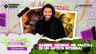 EP9 Gabriel George: Las Mil Caras de un Artista Integral | SIN RODEOS (3era Temp.)