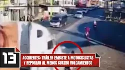 Accidentes: tráiler embiste a motociclistas y reportan al menos cuatro volcamientos