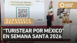 Las mañaneras del pueblo - "Turistear por México" en Semana Santa 2026 (18/03/2026)