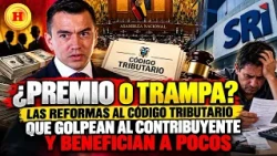 ¿Premio o trampa?Las reformas al Código Tributario que golpean al contribuyente y benefician a pocos