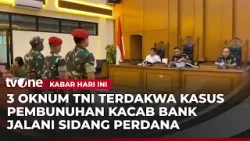 Tiga Tersangka Pembunuhan Kacab BRI Jalani Sidang di Pengadilan Militer | Kabar Hari Ini