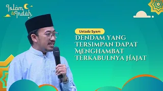 Dendam yang Tersimpan Dapat Menghambat Terkabulnya Hajat - Ceramah Ust Syam