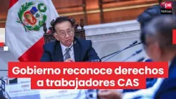 Presidente Balcázar anuncia promulgación de ley que reconoce derechos laborales a trabajadores CAS