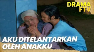 Aku Diusir Dari Rumah Anakku & Ditelantarkan  | IBU KERAMAT HIDUPKU | FTV