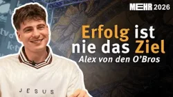 „Erfolg ist nie das Ziel“ Alex von den O’Bros I MEHR 2026