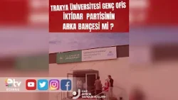 CHP EDİRNE GENÇLİK KOLLARI’NDAN TRAKYA ÜNİVERSİTESİ GENÇ OFİS TEPKİSİ