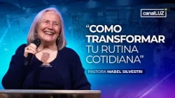 HOW TO TRANSFORM YOUR DAILY ROUTINE | Pastor Mabel Silvestri