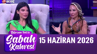 Bircan Bali ile Sabah Kahvesi 15 Haziran 2026