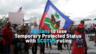 Temporary Protected Status for Haitians to end with SCOTUS ruling