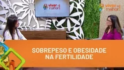 Impactos do sobrepeso e da obesidade na fertilidade | VIVER É MELHOR!