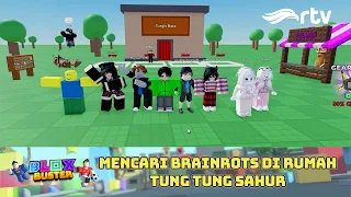 SEARCHING FOR BRAINROTS AT TUNG TUNG SAHUR'S HOUSE | BLOX BUSTER RTV