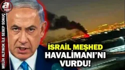 İsrail İran/Meşhed Havalimanı'nı vuruyor! Şiddetli patlamalar | A Haber İsrail İran/Meşhed Havalimanı'nı vuruyor! Şiddetli patlamalar | A Haber