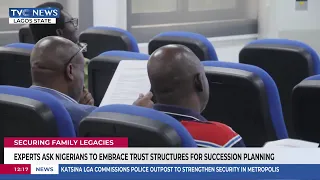 Experts Ask Nigerians To Embrace Trust Structures For Succession Planning