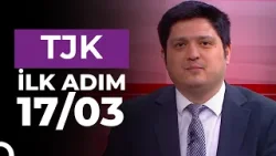 İlk Adım (17/03/2026)