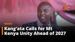 Kang’ata Calls for Mt Kenya Unity Ahead of 2027