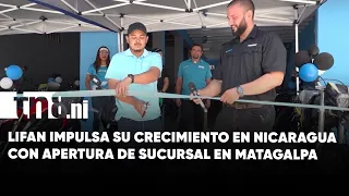 LIFAN opens new branch in Matagalpa with launch promotions and guaranteed support