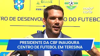 CBF President inaugurates Football Development Center in Teresina | Meio Norte