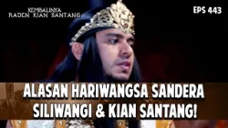 Alasan Hariwangsa Sandera Siliwangi | KEMBALINYA RADEN KIAN SANTANG | EPS. 443 | PART 3