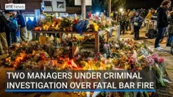 Two managers under criminal investigation over fatal bar fire Two managers under criminal investigation over fatal bar fire