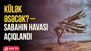 Sabah hava necə olacaq? – PROQNOZ | APA TV