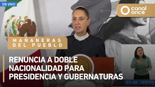 Las mañaneras del pueblo - Renuncia a doble nacionalidad para presidencia y gubernaturas (27/08/26)