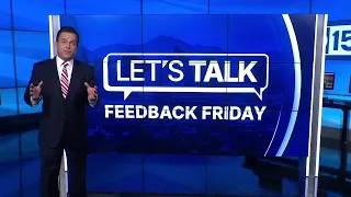 ABC15 viewers hit up the Let's Talk hotline with opinions, advice and concerns
