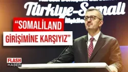 İletişim Başkanı Duran: İsrail’in Somaliland Girişimine Karşıyız | 25.02.2026