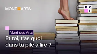 Mont des Arts - Et toi, t’as quoi dans ta pile à lire ?