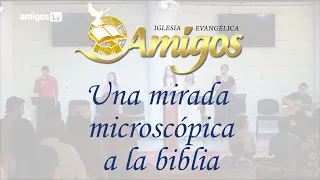 Servicio Devocional Iglesia Amigos el Tabernáculo "Una mirada microscópica a la biblia"