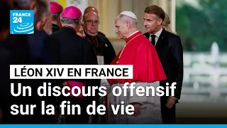 Léon XIV offensif sur la fin de vie : il dénonce "l'offre d'une mort programmée" • FRANCE 24