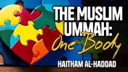 The Muslim Ummah: One Body | Sh. Haitham Al-Haddad | An Evening With 2023