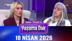 Seher Tunalı ile Yaşama Dair 10 Nisan 2026