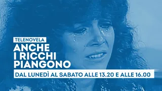"The Rich Also Cry" - From Monday to Saturday at 1:20 PM and 4:00 PM on TV2000