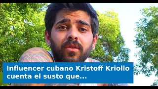 VIDEO: Cuban influencer Kristoff Kriollo recounts the scare he had with CBP in the Keys and how h...