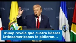 Trump revela que cuatro líderes latinoamericanos le pidieron personalmente "ocuparse de Cuba"
