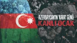 Azerbaycan'ın 'Kara' günü: Kanlı Ocak