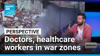 Emergency doctor on the challenges of caring for civilians in conflict zones • FRANCE 24 English