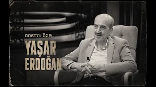DOST TV ÖZEL | YAŞAR ERDOĞAN