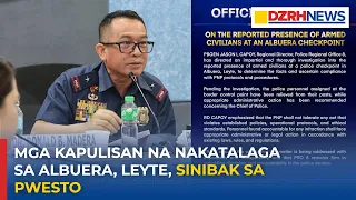 Mga kapulisan na nakatalaga sa Albuera, Leyte sinibak sa pwesto