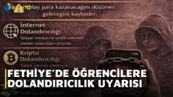 FETHİYE’DE ÖĞRENCİLERE DOLANDIRICILIK UYARISI