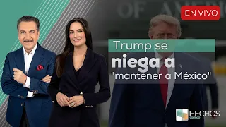 #HechosContigo | Trump se niega a "mantener e México" (17/09/26)