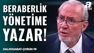 Levent Tüzemen: "Bu Beraberlik Transfer Yapmayan Galatasaray Yönetimine Yazar!" | GS 2-2 ÇRM