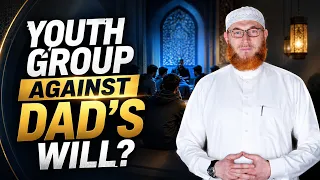 Is It Haram to Attend Mosque Youth Groups Privately Against Your Father's Will? | Dr Muhammad Salah