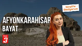Afyonkarahisar - Bayat | Traveling with Serpil