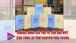 Khẳng định giá trị to lớn bài viết của Tổng Bí thư Nguyễn Phú Trọng |Góc nhìn thẳng ||BPTV